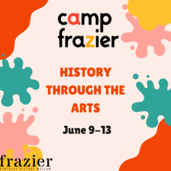 Camp Frazier: History Through the Arts (June 9-13)