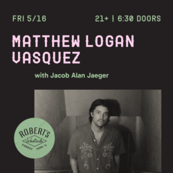 Matthew Logan Vasquez @ Robert's Westside