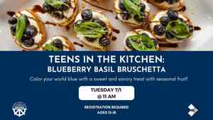 Teens In The Kitchen: Blueberry Basil Bruschetta
