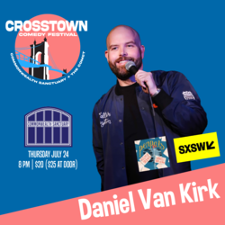 CROSSTOWN COMEDY FESTIVAL presents DANIEL VAN KIRK
