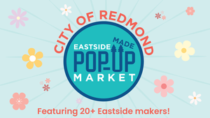 Redmond Eastside Made Pop-Up Market