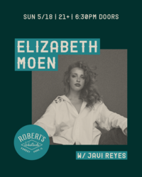 Buy tickets Elizabeth Moen w/ Javi Reyes @ Robert’s Westside