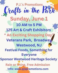 Crafts in the Park Show, June 1, 125 Art & Craft Exhibitors, Veterans Park, Broadway, Westwood, NJ