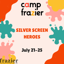 Camp Frazier: Silver Screen Heroes (July 21–25)