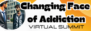 2nd Annual Changing Face of Addiction Virtual Summit