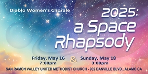 Diablo Women's Chorale Presents: 2025: a Space Rhapsody