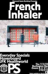 FRENCH INHALER // EVERYDAY SPECIALS // HOVERBOARD // JFK HAELTHWORLD live 7/3 at Burlington Bar