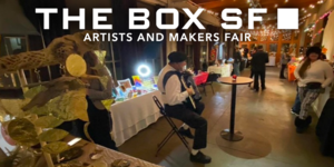 The Box SF Artists & Makers Fair