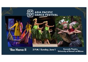 Asia Pacific Dance Festival-‘Ike Hana 2