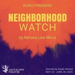 JACKALOPE THEATRE PRESENTS NEIGHBORHOOD WATCH, MAY 22 - JUNE 28