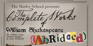 The Harley School Presents “The Complete Works of William Shakespeare (Abridged)”