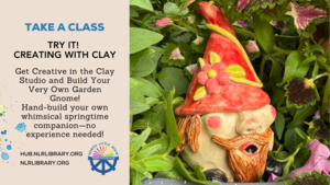 Class: Creating with Clay Make a Garden Figurine at NLRPLS's Innovation Hub Makerspace [NLR]