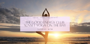 The Good Energy Club – Sunday Sunset Bay Yoga Sessions