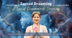 Sacred Dreaming: A Lucid Dreamwork Journey