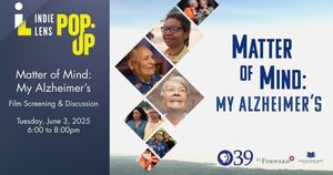 Matter of Mind: My Alzheimer’s Film Screening & Discussion