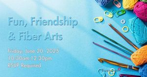 Fun, Friendship & Fiber Arts