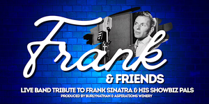 Frank & Friends - Live Band Tribute to Sinatra! Ages 18+