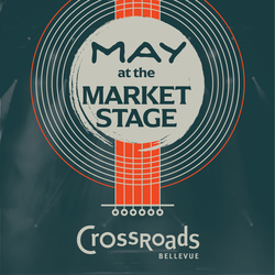 CROSSROADS BELLEVUE INVITES THE COMMUNITY TO ENJOY ‘LIVE MUSIC AT THE MARKET STAGE’