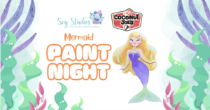 All Ages Paint Night: Paint a Mermaid at Coconut Joe's
