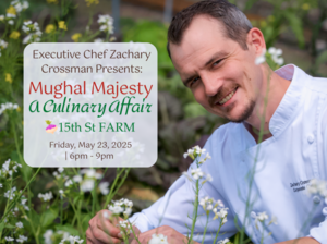 Soil to Fork - Mughal Majesty: An Indian Culinary Affair at 15th St. Farm