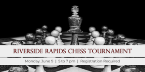 Riverside Rapids Chess Tournament with Riverside Chess Club