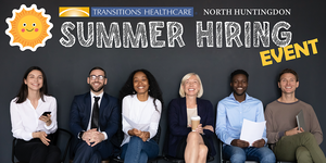 Transitions Healthcare North Huntingdon Summer Hiring Event