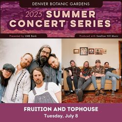 Fruition and Tophouse at Denver Botanic Gardens