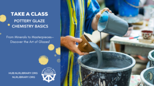 Class: Pottery Glaze Chemistry Basics - From Minerals to Masterpieces at the NLR PLS Innovation Hub