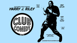 Harry J. Riley @ Club Comedy Seattle May 23-24