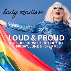 Loud & Proud: WorldPride Kickoff at Lady Madison