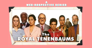 Wes-rospective: The Royal Tenenbaums (2001)