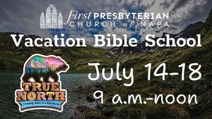 True North Vacation Bible School at First Presbyterian Church of Napa
