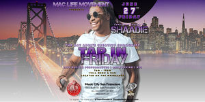 Tap in Friday hosted by Shaadie – Live at Music City SF | Hip Hop