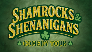 Shamrocks & Shenanigans Comedy Tour