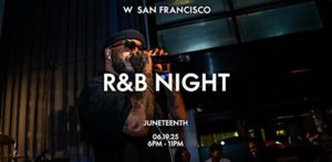 Juneteenth R&B Night at W San Francisco