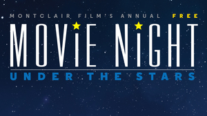 Montclair Film's Annual Movie Nights Under the Stars