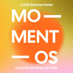Momentos - A TMA Summer Series