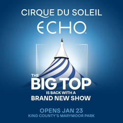 Cirque du Soleil Presents ECHO – Under the Big Top at Marymoor Park