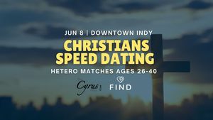 Christians Speed Dating for Ages 26-40 | Downtown Indianapolis Ages 21+