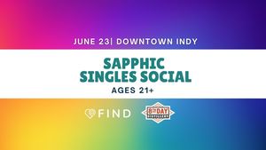 Sapphics Singles Social Ages 21+ | Downtown Indianapolis