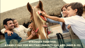 Stronger Together: A Family Day for Military Parents and Kids (Ages 8–15)