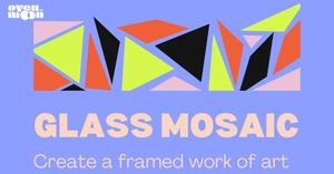 Glass Mosaic Workshop: Create a Framed Work of Art