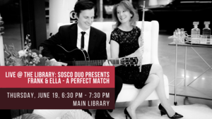 Live @ the Library: SoSco Duo presents Frank & Ella - A Perfect Match.
