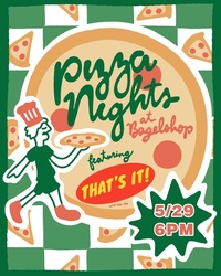 Pizza Nights at Bagelshop: Featuring That’s It! With Yan Yan