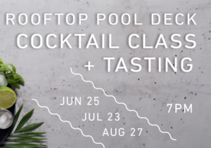 Rooftop Pool Deck Cocktail Class & Tasting