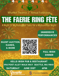 The Faerie Ring Fête: A Night of Mythological Tales WhatNot Theatrics 3rd Annual Fundraiser