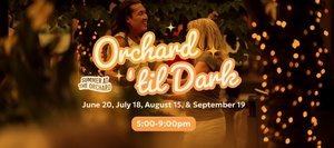 Orchard ‘Til Dark – Summer Markets