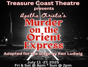 Treasure Coast Theatre presents the Agatha Christie classic mystery  "Murder on the Orient Express"