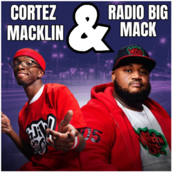 CORTEZ MACKLIN & RADIO BIG MACK
