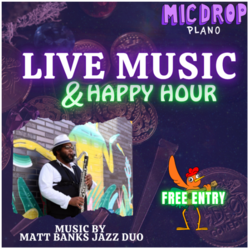 LIVE MUSIC & HAPPY HOUR WITH MATT BANKS JAZZ DUO